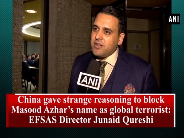 China gave strange reasoning to block Masood Azhar’s name as global terrorist: EFSAS Director Junaid Qureshi
