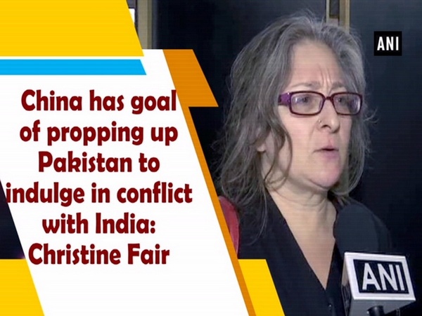 China has goal of propping up Pakistan to indulge in conflict with India: Christine Fair