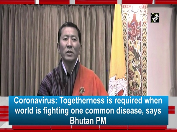 Coronavirus: Togetherness is required when world is fighting one common disease, says Bhutan PM