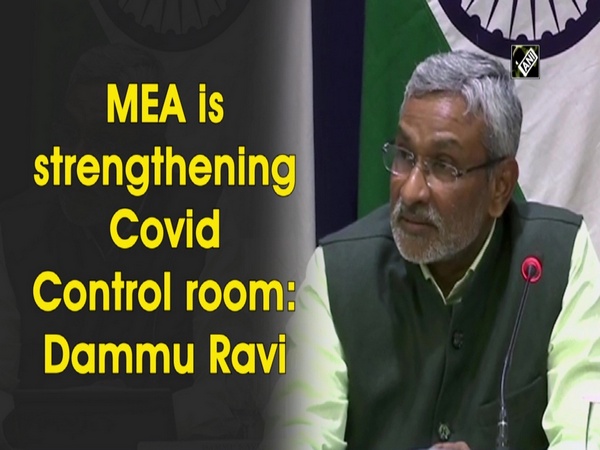 MEA is strengthening Covid Control room: Dammu Ravi