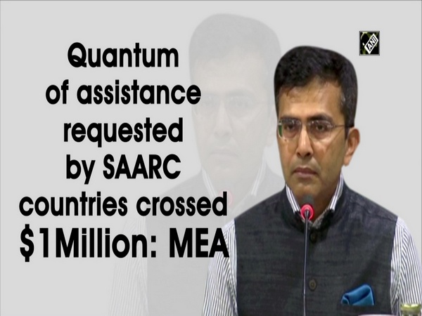 Quantum of assistance requested by SAARC countries crossed $1Million: MEA