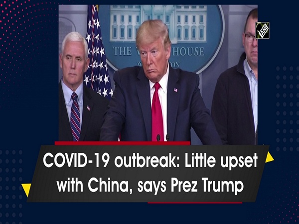 COVID-19 outbreak: Little upset with China, says Prez Trump