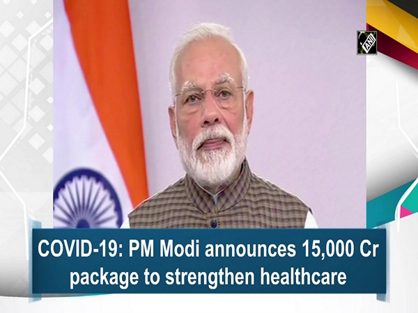COVID-19: PM Modi announces 15,000 Cr package to strengthen healthcare