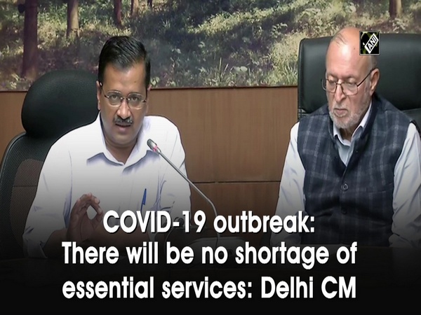COVID-19 outbreak: There will be no shortage of essential services: Delhi CM