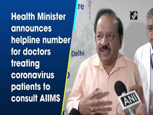 Health Minister announces helpline number for doctors treating coronavirus patients to consult AIIMS
