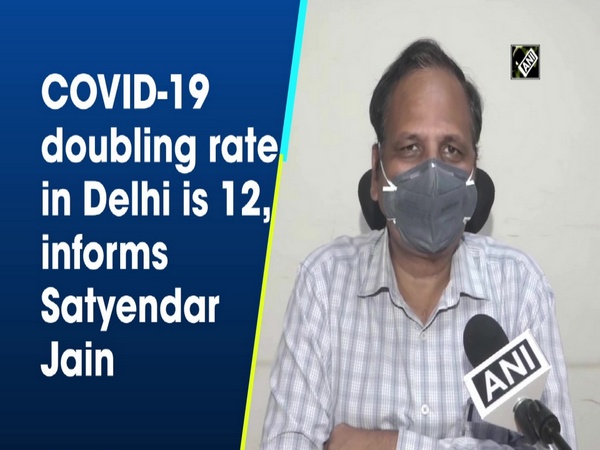 COVID-19 doubling rate in Delhi is 12, informs Satyendar Jain