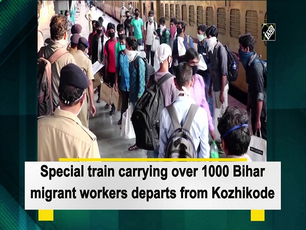 Special train carrying over 1000 Bihar migrant workers departs from Kozhikode