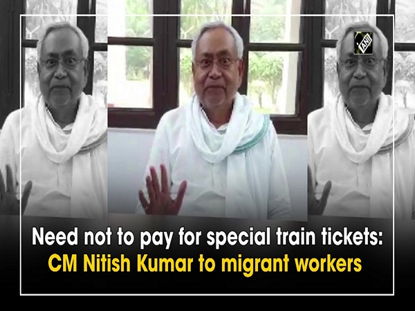 Need not to pay for special train tickets: CM Nitish Kumar to migrant workers
