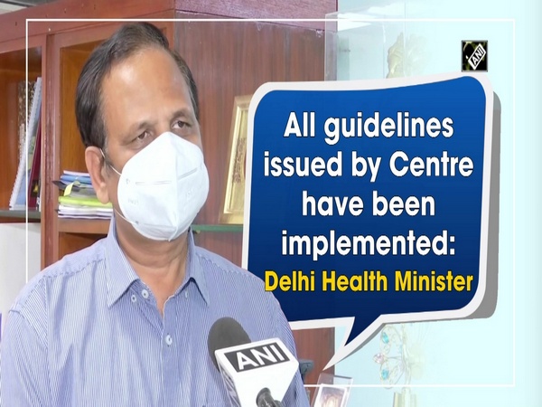 All guidelines issued by Centre have been implemented: Delhi Health Minister