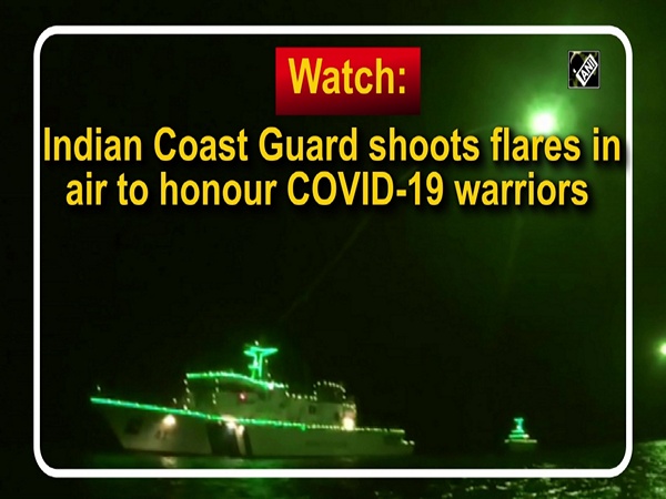 Watch: Indian Coast Guard shoots flares in air to honour COVID-19 warriors