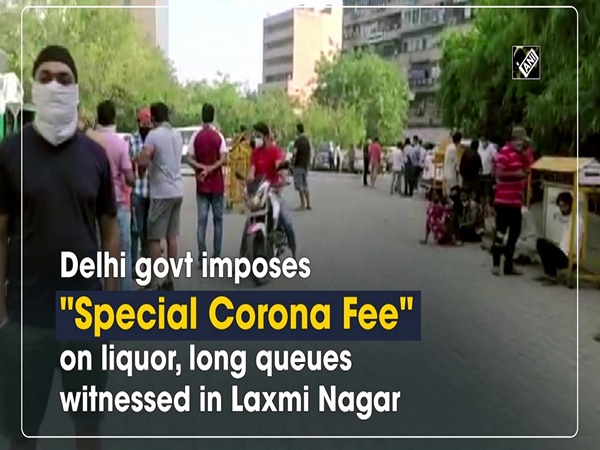Delhi govt imposes "Special Corona Fee" on liquor, long queues witnessed in Laxmi Nagar