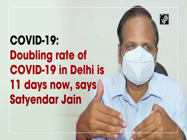 COVID-19: Doubling rate of COVID-19 in Delhi is 11 days now, says Satyendar Jain
