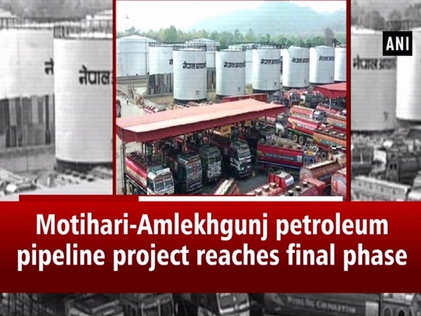Motihari-Amlekhgunj petroleum pipeline project reaches final phase