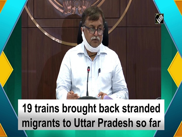 19 trains brought back stranded migrants to Uttar Pradesh so far