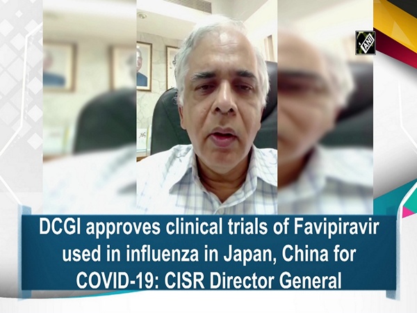 DCGI approves clinical trials of Favipiravir used in influenza in Japan, China for COVID-19: CISR Director General