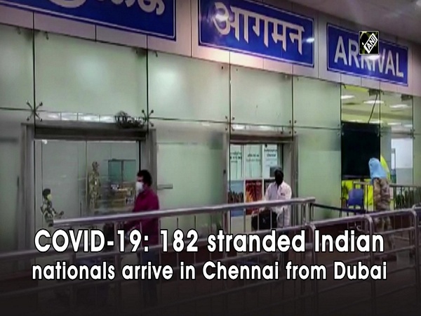 COVID-19: 182 stranded Indian nationals arrive in Chennai from Dubai