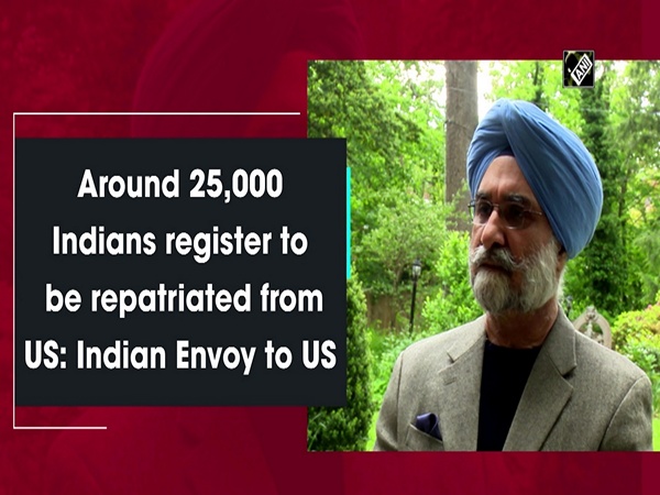 Around 25,000 Indians register to be repatriated from US: Indian Envoy to US