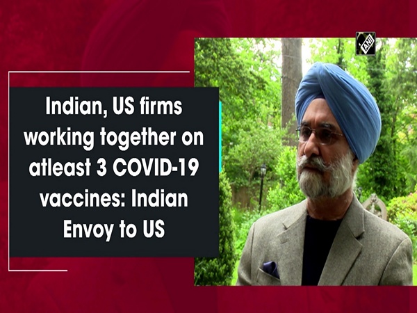 Indian, US firms working together on atleast 3 COVID-19 vaccines: Indian Envoy to US