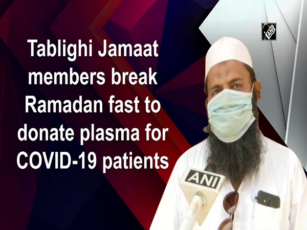 Tablighi Jamaat members break Ramadan fast to donate plasma for COVID-19 patients