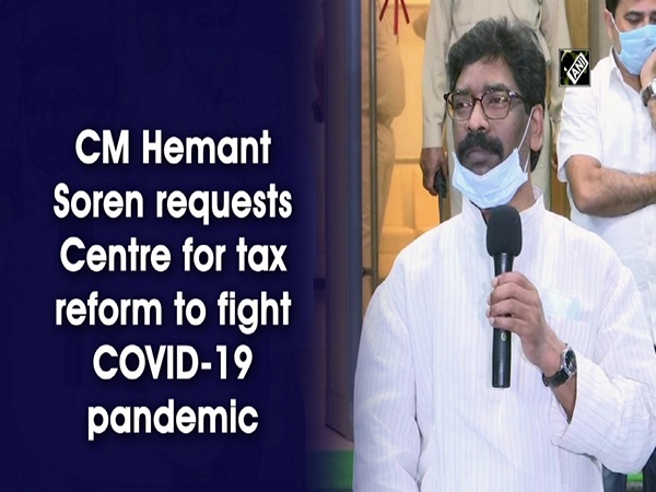 CM Hemant Soren requests Centre for tax reform to fight COVID-19 pandemic