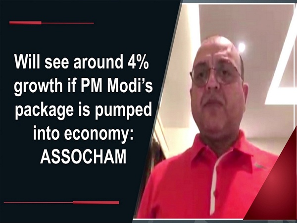 Will see around 4% growth if PM Modi’s package is pumped into economy: ASSOCHAM