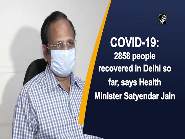 COVID-19: 2858 people recovered in Delhi so far, says Health Minister Satyendar Jain