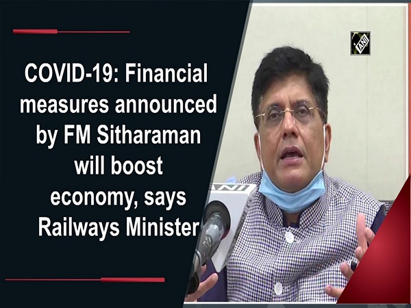 COVID-19: Financial measures announced by FM Sitharaman will boost economy, says Railways Minister