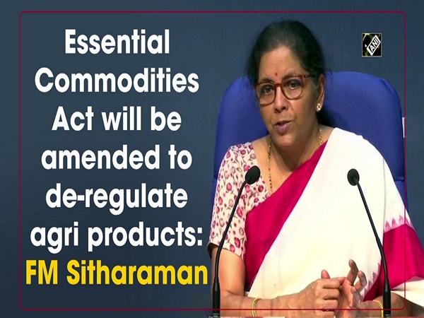 Essential Commodities Act will be amended to de-regulate agri products: FM Sitharaman