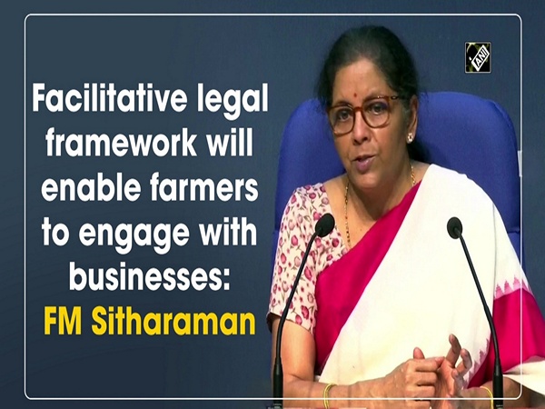 Facilitative legal framework will enable farmers to engage with businesses: FM Sitharaman