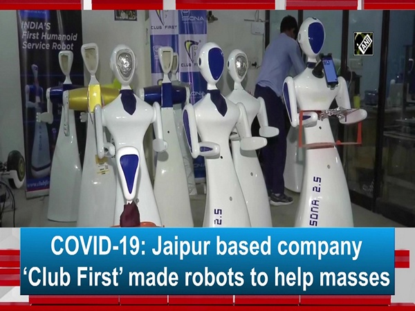 COVID-19: Jaipur based company 'Club First' made robots to help masses