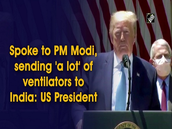 poke to PM Modi, sending 'a lot' of ventilators to India: US President