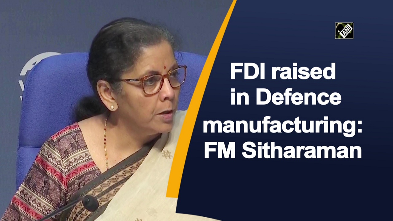 FDI raised in Defence manufacturing: FM Sitharaman