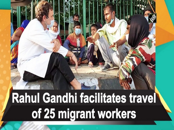 Rahul Gandhi facilitates travel of 25 migrant workers