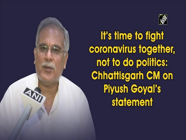 It’s time to fight coronavirus together, not to do politics: Chhattisgarh CM on Piyush Goyal’s statement