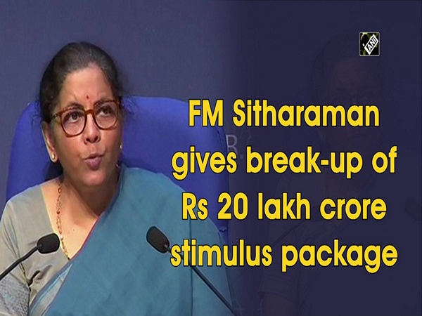 FM Sitharaman gives break-up of Rs 20 lakh crore stimulus package