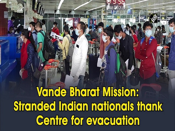 Vande Bharat Mission: Stranded Indian nationals thank Centre for evacuation