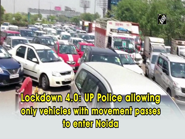Lockdown 4.0: UP Police allowing only vehicles with movement passes to enter Noida