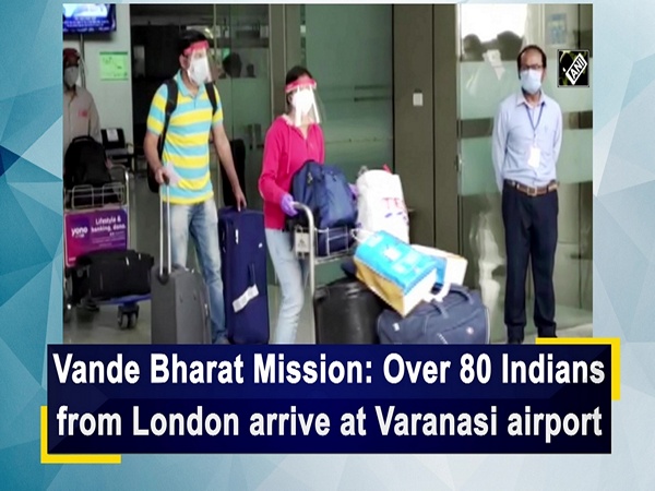 Vande Bharat Mission: Over 80 Indians from London arrive at Varanasi airport