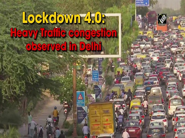 Lockdown 4.0: Heavy Traffic congestion observed in Delhi
