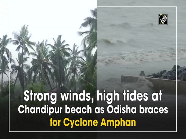 Strong winds, high tides at Chandipur beach as Odisha braces for Cyclone Amphan