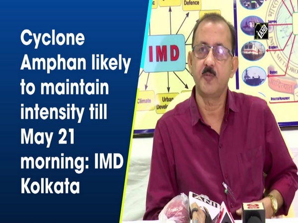 Cyclone Amphan likely to maintain intensity till May 21 morning: IMD Kolkata