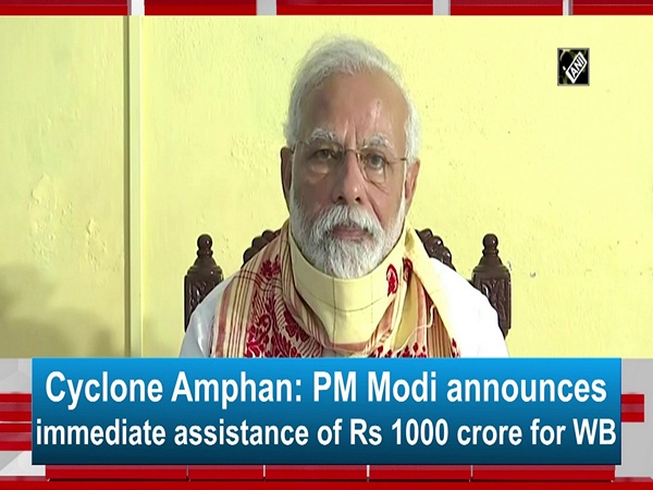Cyclone Amphan: PM Modi announces immediate assistance of Rs 1000 crore for WB