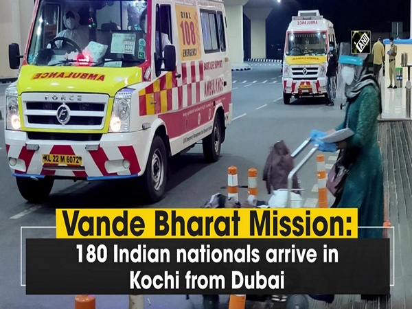 Vande Bharat Mission: 180 Indian nationals arrive in Kochi from Dubai