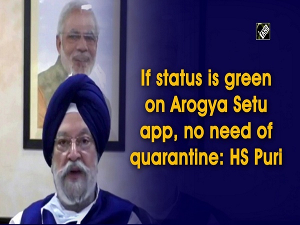 If status is green on Arogya Setu app, no need of quarantine: HS Puri