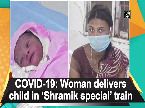 COVID-19: Woman delivers child in ‘Shramik special’ train