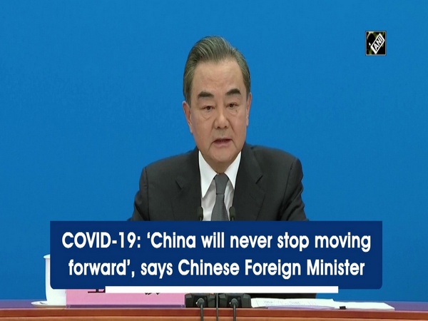 COVID-19: ‘China will never stop moving forward’, says Chinese Foreign Minister