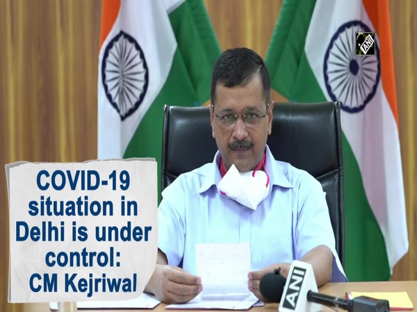 COVID-19 situation in Delhi is under control: CM Kejriwal
