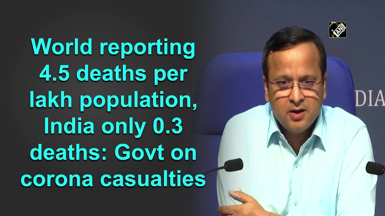 World reporting 4.5 deaths per lakh population, India only 0.3 deaths: Govt on corona casualties