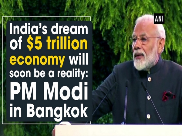India’s dream of $5 trillion economy will soon be a reality: PM Modi in Bangkok