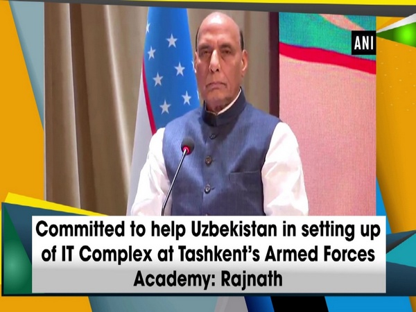 Committed to help Uzbekistan in setting up of IT Complex at Tashkent’s Armed Forces Academy: Rajnath